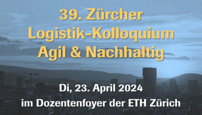 39. Zürcher Logistik-Kolloquium: Agil und nachhaltig